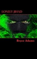 Lonely Jihad: An Ambrose Hayes Thriller (The Ambrose Hayes Files) (Volume 2) 1532825501 Book Cover