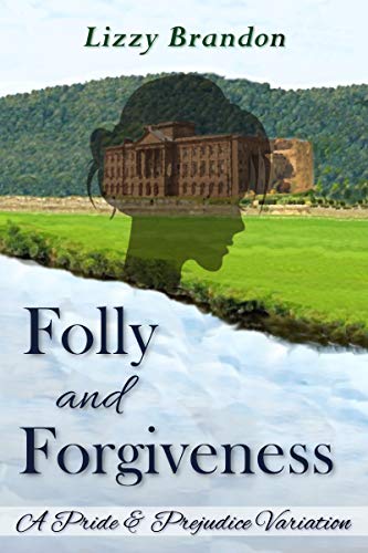 Folly and Forgiveness: A Pride and Prejudice Variation by [Lizzy Brandon]