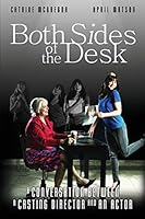 Both Sides of the Desk: A Conversation Between a Casting Director and an Actor 1724070037 Book Cover