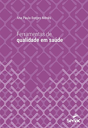 Ferramentas de qualidade em saúde (Série Universitária)