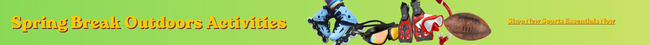 Spring Break Outdoors Activities - Shop Now