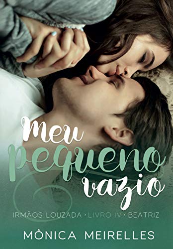 Meu Pequeno Vazio: Beatriz (Irmãos Louzada Livro 4)