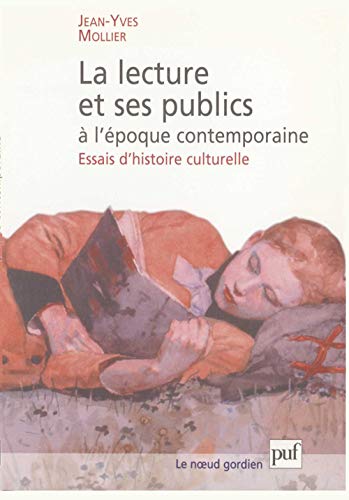 Télécharger La Lecture et ses publics à l'époque contemporaine : Essais d'histoire culturelle Livre eBook France