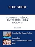 Bordeaux, Médoc, Entre-deux-Mers & Graves (from the Blue Guides Archive)