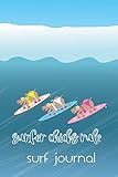  Hippo Surfer Chicks Rule the Waves Surf Journal: Hawaiian style notebook with hippos on surfboards for avid surfer girls to log all your epic ocean ... lists for equipment essentials eg fins wax