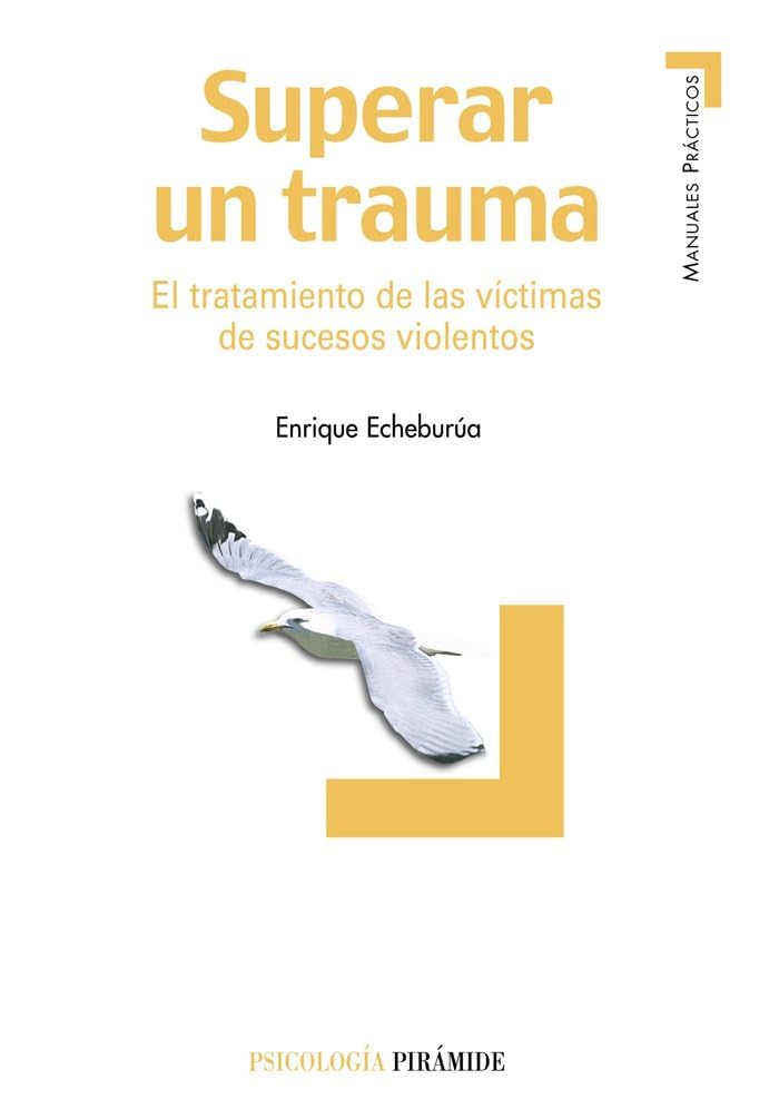 Superar un trauma: El tratamiento de las víctimas de sucesos violentos (Manuales prácticos)