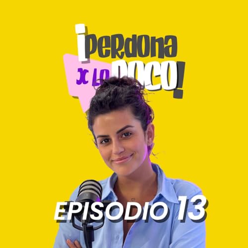 Perdona x lo poco Episodio 13 | LOLA ORTIZ