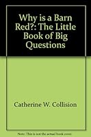 Why is a Barn Red?: The Little Book of Big Questions 0937247588 Book Cover