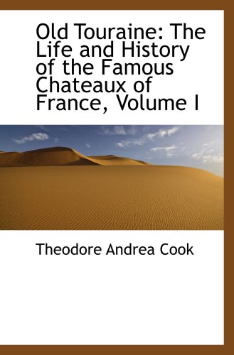 Old Touraine: The Life and History of the Famou... 1103274260 Book Cover