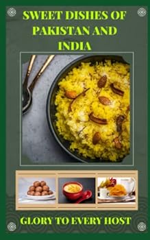 Sweet dishes of Pakistan and India: Glory to every host