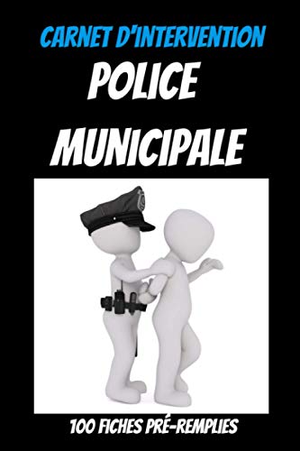 Télécharger Carnet d'intervention policier : carnet d'intervention police nationale : douanes : gendarmerie: Cad Livre eBook France