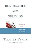 Rendezvous with Oblivion: Reports from a Sinking Society
