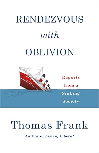 Rendezvous with Oblivion: Reports from a Sinking Society