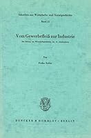 Vom Gewerbefleiss Zur Industrie: Ein Beitrag Zur Wirtschaftsgeschichte Des 18. Jahrhunderts 3428018761 Book Cover