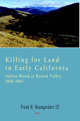 Buy Killing for Land in Early California - Indian Blood at Round Valley — BookShops.in