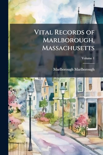 Vital Records of Marlborough, Massachusetts; Volume 1