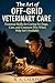 The Art of Off-Grid Veterinary Care: Essential Skills for Caring for Dogs, Cats, and Common Pets When Help Isn’t Available (English Edition)