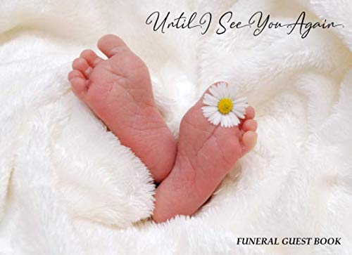 Until I See You Again: Infant Baby Funeral Guest Book for Celebration of Life & Warm Condolences