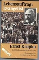 Lebensauftrag: Evangelist. Ernst Krupka 3880022984 Book Cover