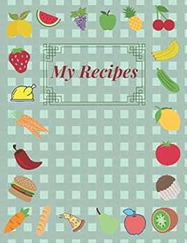 My Recipes : Blank Recipe Book to Write in, My Favorite Recipes Cookbook (126 Pages, Blank, 8. 5 X 11)