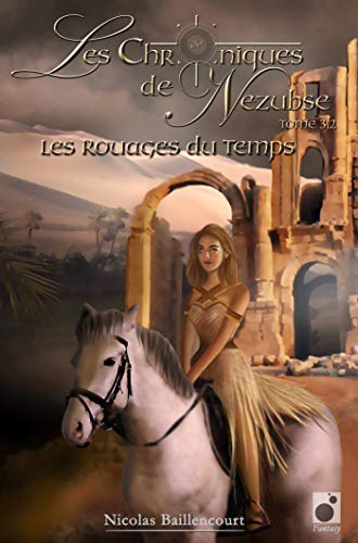 Télécharger Les Rouages du Temps (Les Chroniques de Nezubse - Livre 3.2) livre En ligne