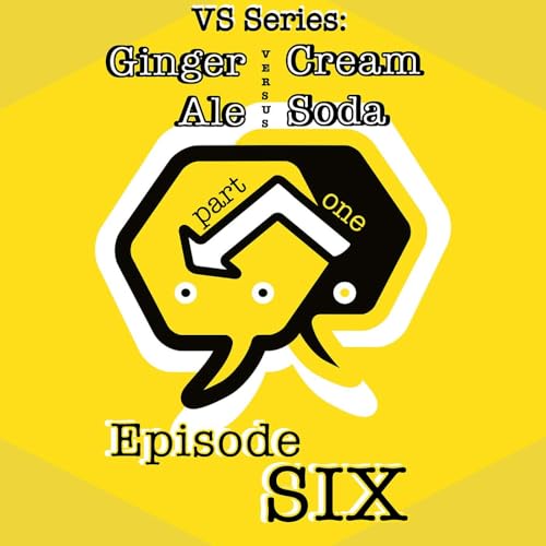 Page de couverture de Episode 6 (VS Series: Ginger Ale V. Cream Soda)