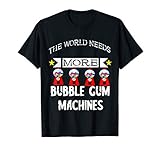 Chewing Gumball The World Needs More Bubble Gum Machines T-Shirt