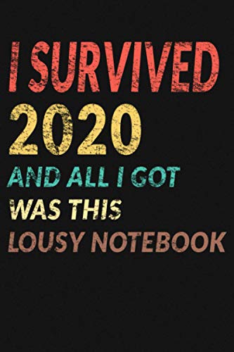 I survived 2020 notebook: 120 lined pages 6” x 9”