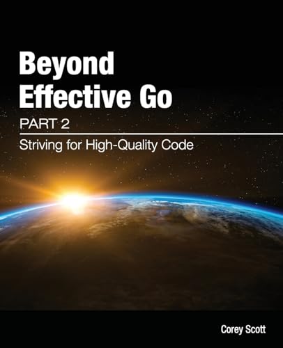Beyond Effective Go: Part 2 - Striving for High-Quality Code view 2