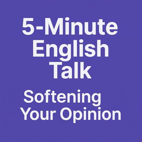 『Softening Your Opinion in English — Maybe, I Think, It Seems, Kind of』のカバーアート