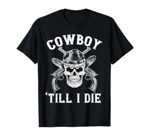 Cowboy Until I Die Bandit Skull Revolver Western Angustised Camiseta
