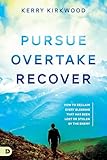 Pursue, Overtake, Recover: How to Reclaim Every Blessing That Has Been Lost or Stolen by the Enemy?
