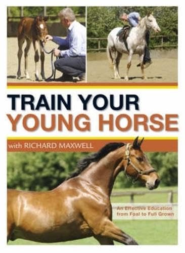Train Your Young Horse with Richard Maxwell      Hardcover – Bargain Price, August 10, 2008