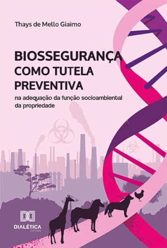 Biossegurança como tutela preventiva na adequação da função socioambiental da propriedade
