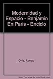 Modernidad y Espacio - Benjamin En Paris - Enciclo (Spanish Edition)