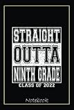 Straight Outta Ninth Grade Graduate 2022 Funny 9th Grade Notebook: Graduation Gift Diary For Notes, Congratulations, Graduate Journal, Gold Graduate ... Journal, 6x9 college ruled notebook