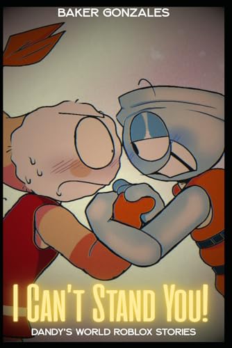 I Can’t Stand You! : Dandy’s World Roblox Stories