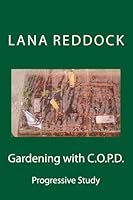 Gardening with C.O.P.D.: Progressive Study 1507870116 Book Cover