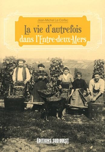 Vie d’Autrefois dans l’Entre-Deux-Mers