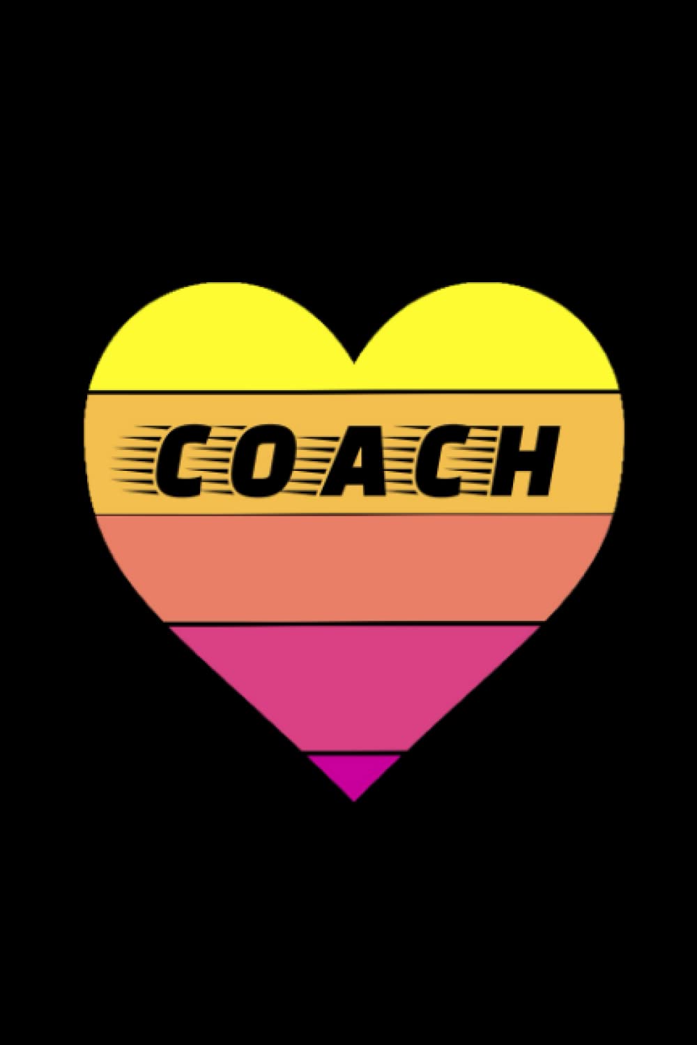 Coach : I love Coach Colorful Heart cover design Lined Journal Notebook gift for Sports Coach Volleyball Basketball Cricket Golf Football Badminton Athletics Gymnastics Boxing Size 6x9" 120 pages