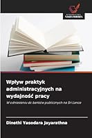Wplyw praktyk administracyjnych na wydajnośc pracy 620846935X Book Cover