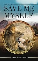 You Can't Save Me from Myself 1737789108 Book Cover
