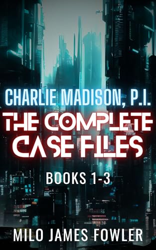 Cover of The Complete Case Files of Charlie Madison, P.I.: 7 Novellas, 1 Novel