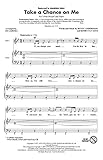 björn benny lycka Chor Unisex Benny Andersson,Björn Ulvaeus-Take a Chance on Me (from Mamma Mia)-SAB and Piano-CHORAL SCORE