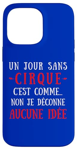 A Day Without Circus Is Like No I Hack No Ideas �X�}�z�P�[�X iPhone 14 Pro Max �p