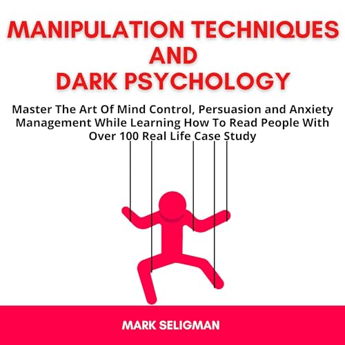 Manipulation Techniques and Dark Psychology by Mark Seligman episode artwork