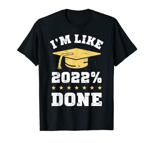 Graduation I'm Like 2022% Done Funny Class Of 2022 Diplômé T-Shirt