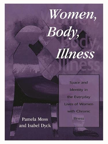 Women, Body, Illness: Space and Identity in the Everyday Lives of Women with Chronic Illness