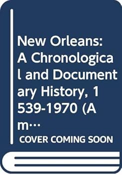Hardcover New Orleans: A Chronological and Documentary History, 1539-1970 (American Cities Chronology Series) Book