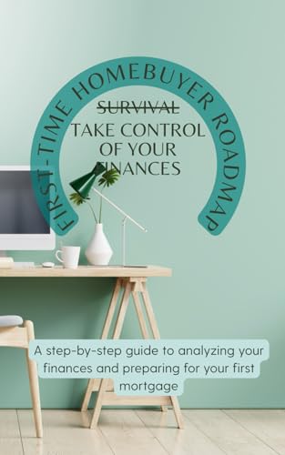 First-Time Home Buyer Roadmap: Take Control of Your Finances